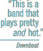 This is a band that plays pretty and hot. -DownBeat